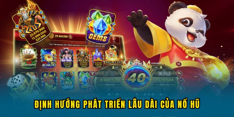 dinh huong phat trien cua no hu Định hướng phát triển lâu dài của Nổ Hũ trong tương lai