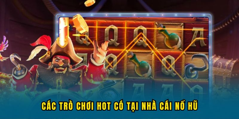 ve chung toi cac game no hu hot Các trò chơi hot có tại nhà cái Nổ Hũ